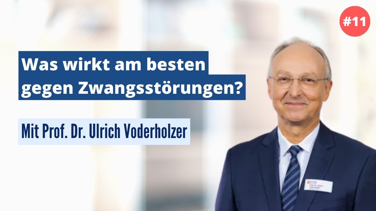 Prof. Dr. Ulrich Voderholzer: Was wirkt am besten gegen Zwangsstörungen? (#11)