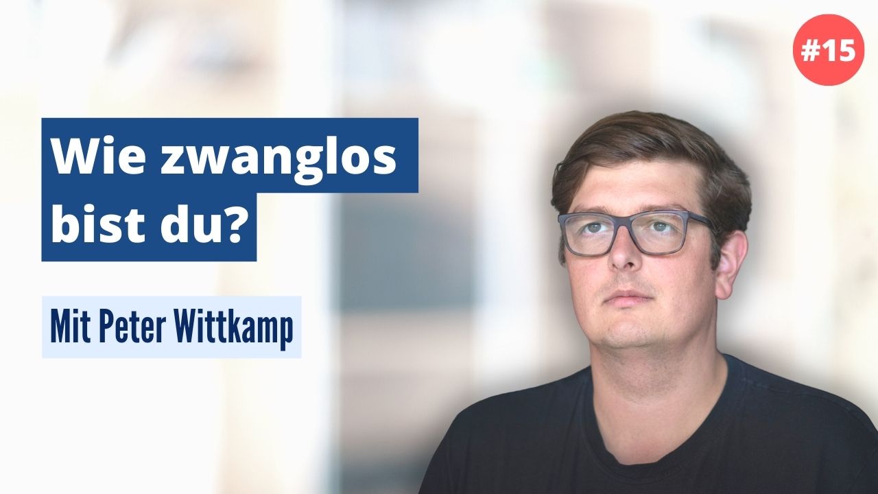 Peter Wittkamp: Wie zwanglos bist du? (#15)