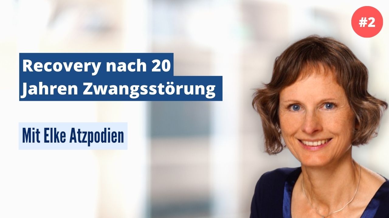 Elke Atzpodien: Recovery nach 20 Jahren Zwangsstörung (#2)