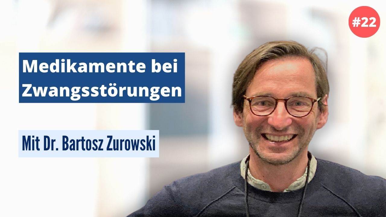 Dr. Bartosz Zurowski: Medikamente bei Zwangsstörungen (#22)