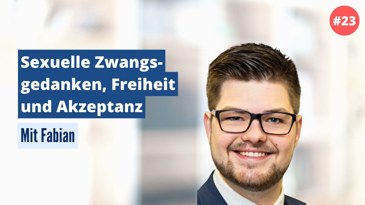 Fabian: Sexuelle Zwangsgedanken, Freiheit und Akzeptanz (#23)