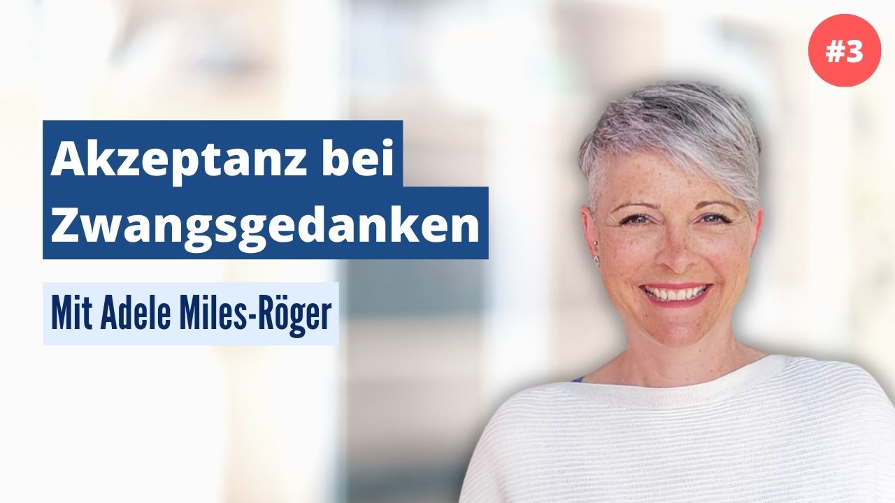 Adele Miles-Röger: Akzeptanz bei Zwangsgedanken (#3)