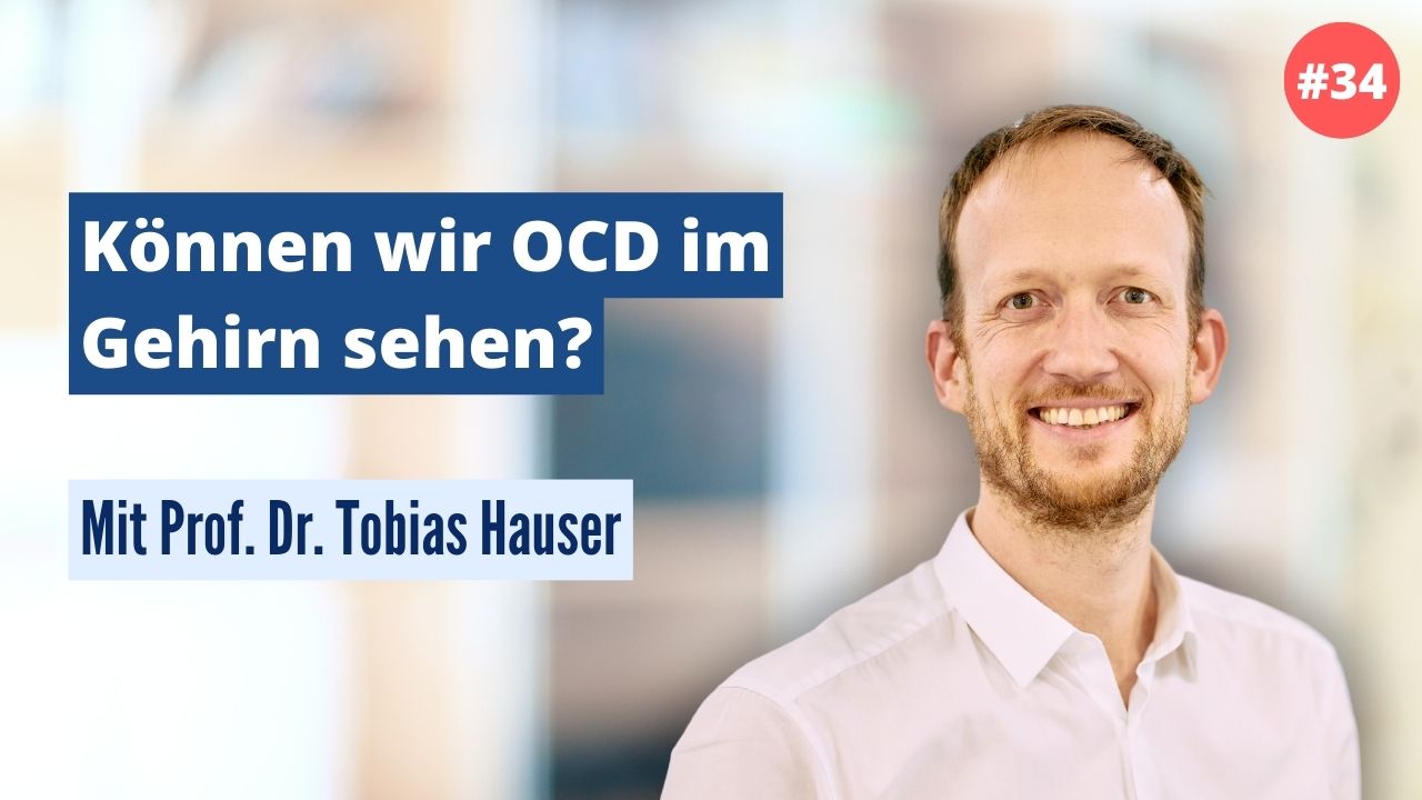 Prof. Dr. Tobias Hauser: Können wir OCD im Gehirn sehen? (#34)
