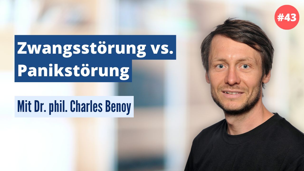 Dr. phil. Charles Benoy: Zwangsstörung vs. Panikstörung (#43)