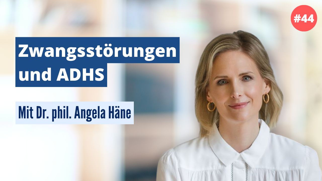 Dr. Angela Häne: Zwangsstörungen und ADHS (#44)
