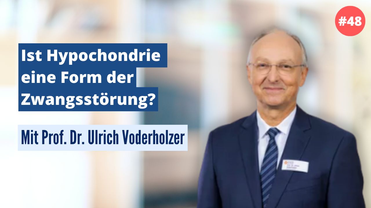 Prof. Dr. Ulrich Voderholzer: Ist Hypochondrie eine Form der Zwangsstörung? (#48)