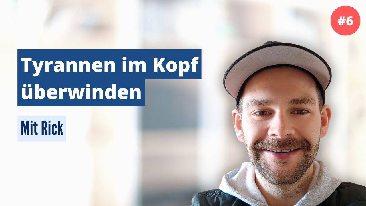 Rick: Tyrannen im Kopf überwinden (#6)