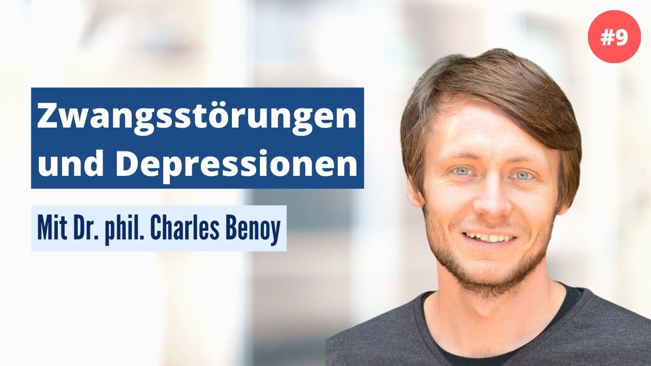 Dr. phil. Charles Benoy: Zwangsstörungen und Depressionen (#9)